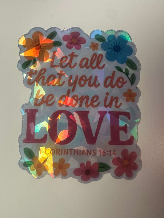 "Let All You Do Be Done in Love" – 1 Corinthians 16:14 Sticker