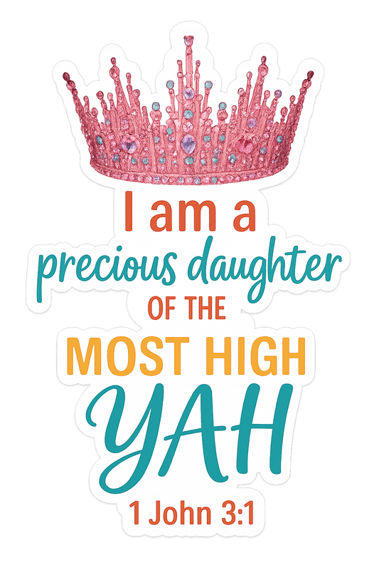 "Precious Daughter of the Most High YAH" Crown Sticker – 1 John 3:1