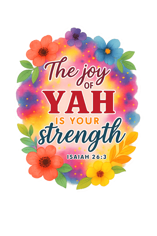 "The Joy of YAH Is Your Strength" Floral Glow Sticker – Isaiah 26:3